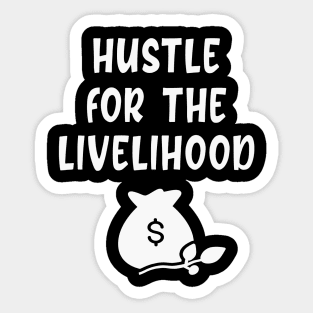 Hustle for the livelihood Sticker